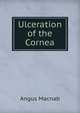Ulceration of the Cornea, Angus Macnab 