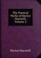 The Poetical Works of Hector Macneill, Volume 2, Hector Macneill 