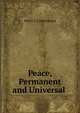 Peace, Permanent and Universal ., Henry T. J. Macnamara 