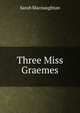 Three Miss Graemes, Sarah Macnaughtan 