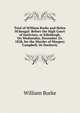 Trial of William Burke and Helen M'dougal: Before the High Court of Justiciary, at Edinburgh, On Wednesday, December 24. 1828, for the Murder of Margery Campbell, Or Docherty, William Burke 