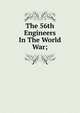 The 56th Engineers In The World War;, 