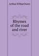Rhymes of the road and river, Arthur H MacOwen 