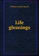 Life gleanings, Thomas Joseph Macon 