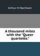 A thousand miles with the "Queer quartette.", Arthur H MacOwen 
