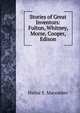 Stories of Great Inventors: Fulton, Whitney, Morse, Cooper, Edison, Hattie E. Macomber 
