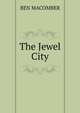 The Jewel City, Ben Macomber 