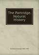 The Partridge. Natural History, Saintsbury, George, 1845-1933 