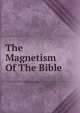 The Magnetism Of The Bible, 