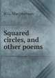 Squared circles, and other poems, H G. Macpherson 