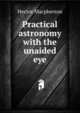 Practical astronomy with the unaided eye, Hector MacPherson 