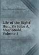 Life of the Right Hon. Sir John A. Macdonald, Volume 1, James Pennington Macpherson 