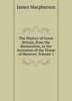 The History of Great Britain, from the Restoration, to the Accession of the House of Hanover, Volume 1, Macpherson, James 