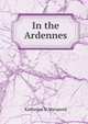 In the Ardennes, Katharine S. Macquoid 