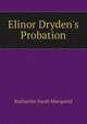 Elinor Dryden's Probation, Katharine Sarah Macquoid 