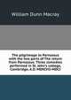 The pilgrimage to Parnassus with the two parts of The return from Parnassus. Three comedies performed in St. John's college, Cambridge, A.D. MDXCVII-MDCI, William Dunn Macray 