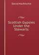 Scottish Gypsies Under the Stewarts, David MacRitchie 