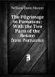 The Pilgrimage to Parnassus: With the Two Parts of the Return from Parnassus, William Dunn Macray 