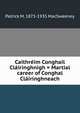 Caithreim Conghail Clairinghnigh = Martial career of Conghal Clairinghneach, Patrick M. 1873-1935 MacSweeney 