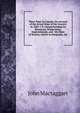 Three Years in Canada: An Account of the Actual State of the Country in 1826-7-8. Comprehending Its Resources, Productions, Improvements, and . the State of Society, Advice to Emigrants, &c, John Mactaggart 