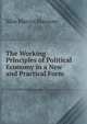 The Working Principles of Political Economy in a New and Practical Form, Silas Marcus Macvane 