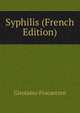 Syphilis (French Edition), Girolamo Fracastoro 