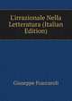L'irrazionale Nella Letteratura (Italian Edition), Giuseppe Fraccaroli 