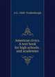 American civics. A text book for high schools . and academies, A G. 1868- Fradenburgh 