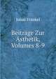 Beitrage Zur Asthetik, Volumes 8-9, Jonas Frankel 