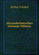 Alexanderhistoriker (German Edition), Arthur Frankel 