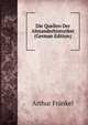 Die Quellen Der Alexanderhistoriker (German Edition), Arthur Frankel 