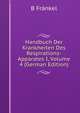 Handbuch Der Krankheiten Des Respirations-Apparates I, Volume 4 (German Edition), B. Frankel 