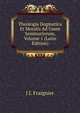 Theologia Dogmatica Et Moralis Ad Usum Seminariorum, Volume 1 (Latin Edition), J J. Fraignier 