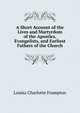 A Short Account of the Lives and Martyrdom of the Apostles, Evangelists, and Earliest Fathers of the Church, Louisa Charlotte Frampton 