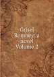 Grisel Romney: a novel Volume 2, 