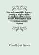 Nurse Lovechild's legacy: being a mighty fine collection of the most noble, memorable and veracious nursery rhymes, Claud Lovat Fraser 