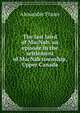 The last laird of MacNab: an episode in the settlement of MacNab township, Upper Canada, Alexander Fraser 