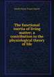 The functional inertia of living matter; a contribution to the physiological theory of life, David Fraser Fraser-Harris 