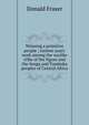 Winning a primitive people ; sixteen years' work among the warlike tribe of the Ngoni and the Senga and Tumbuka peoples of Central Africa, Donald Fraser 