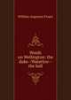 Words on Wellington: the duke--Waterloo--the ball, William Augustus Fraser 