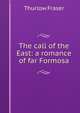 The call of the East: a romance of far Formosa, Thurlow Fraser 
