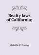 Realty laws of California;, Melville P. Frasier 
