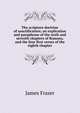 The scripture doctrine of sanctification; an explication and paraphrase of the sixth and seventh chapters of Romans, and the four first verses of the eighth chapter, James Fraser 