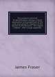 The scripture doctrine of sanctification; being a critical explication and paraphrase of the sixth and seventh chapters of the Epistle to the Romans, . the eighth chapter . with a large appendix, James Fraser 