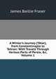 A Winter's Journey (T?tar), from Constantinople to Tehran: With Travels Through Various Parts of Persia, &c, Volume 1, James Baillie Fraser 