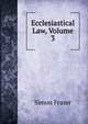 Ecclesiastical Law, Volume 3, Simon Fraser 