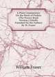 A Plain Commentary On the Book of Psalms (The Prayer-Book Version,) Chiefly Founded On the Fathers By W. Fraser., William Fraser 