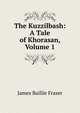 The Kuzzilbash: A Tale of Khorasan, Volume 1, James Baillie Fraser 