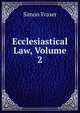 Ecclesiastical Law, Volume 2, Simon Fraser 