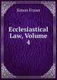 Ecclesiastical Law, Volume 4, Simon Fraser 
